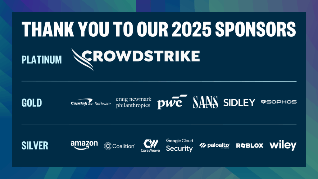 This graphic thanks sponsors of the 2025 Aspen Cyber Summit: CrowdStrike, CapitalOne, craig newmark philanthropies, PwC, SANS Institute, Sidley Austin LLP, Sophos, Amazon, Coalition Inc., CoreWeave, Google, Palo Alto Networks, Roblox, and Wiley LLP.
